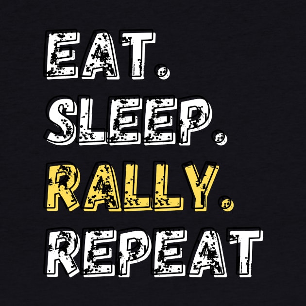 Eat. Sleep. Rally. Repeat. Shirt by LBAM, LLC